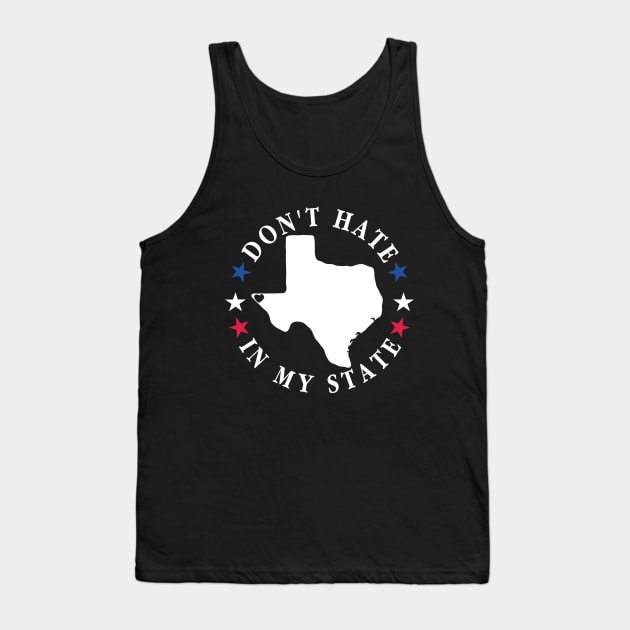 Don't hate in my state Texas El Paso Tank Top by mohazain